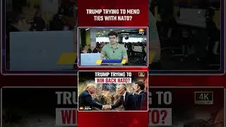 Thumbnail: MENDING TIES Or DUAL-TRACK Diplomacy? Is Trump Trying to Win Back NATO’s Trust?