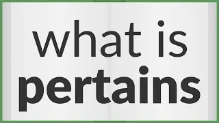 Thumbnail: Pertains | meaning of Pertains