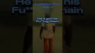 Thumbnail: Gremlin Enters Prison PART 2