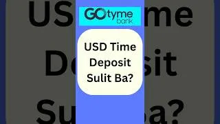 Thumbnail: GoTyme USD Time Deposit : Sulit Ba? #timedeposit #GoTyme #digitalbank
