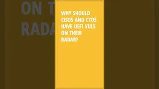 Thumbnail: Why should CISOs and CTOs have UEFI vulnerabilities on their radar?