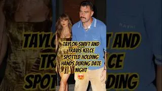 Thumbnail: Taylor Swift and Travis Kelce spotted holding hands during date night