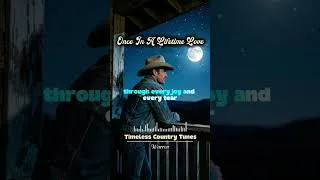 Thumbnail: 🎶 Once In A Lifetime Love  - Timeless Country Tunes #lyricsvideo #countrymusic