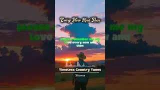 Thumbnail: WritingEvery Now And Then - Old School Country Ballad #lyricsvideo #countrymusic