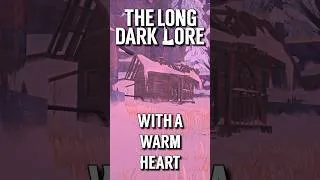 Thumbnail: With A Warm Heart - The Long Dark Lore Short