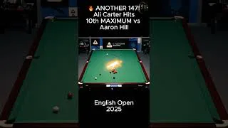 Thumbnail: 🔥 ANOTHER 147! Ali Carter Hits 10th MAXIMUM vs Aaron Hill | English Open 2025 | Today Games 24