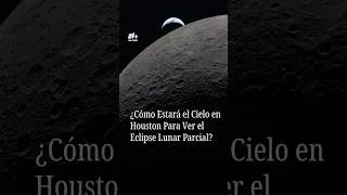 Thumbnail: ¿Podremos ver el eclipse lunar parcial desde Houston?