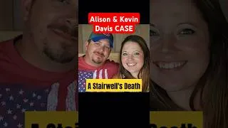 Thumbnail: He Was Found at the Foot of the Stairs… Was It an Accident or Murder? The Alison & Kevin Davis Case