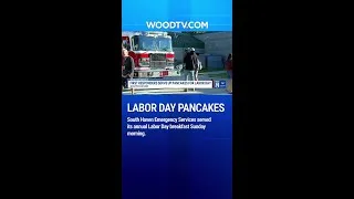 Thumbnail: First responders serve up pancakes for Labor Day in South Haven