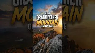 Thumbnail: How Grandfather Mountain Got Its Name